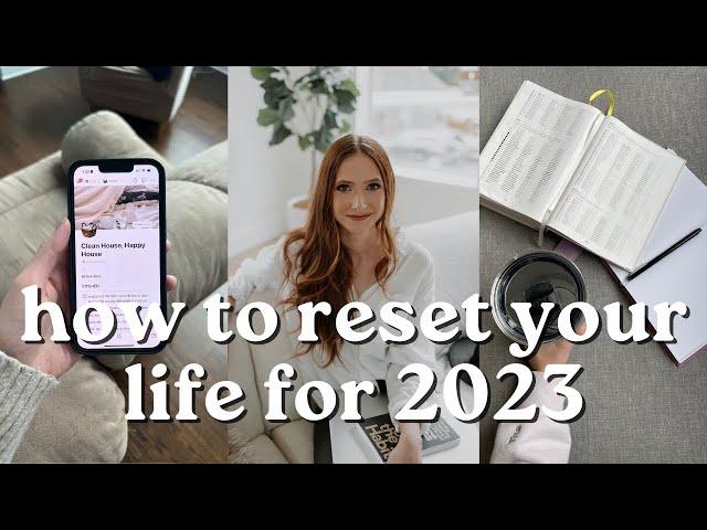 HOW TO RESET YOUR LIFE FOR 2023 | ways to reset for the new year, how to get your life together