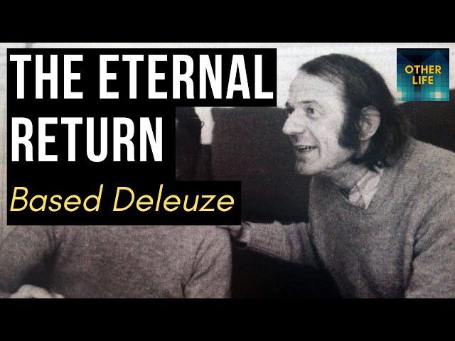 The Eternal Return (Based Deleuze on Nietzsche)