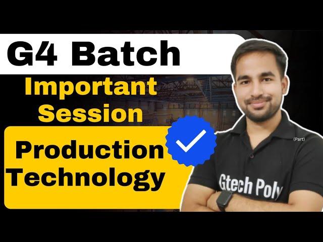 Production Technology | Important Session | G4 Batch@gtechpoly