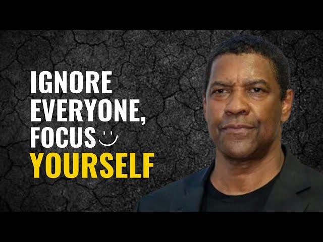 IGNORE EVERYONE, FOCUS ON YOURSELF | Denzel Washington's Motivation