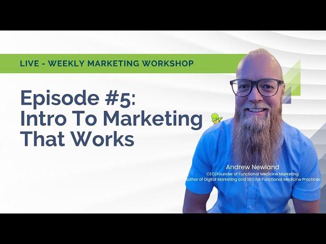 Episode #5: Intro to Marketing that works for Functional Medicine and Direct Primary Care Practices