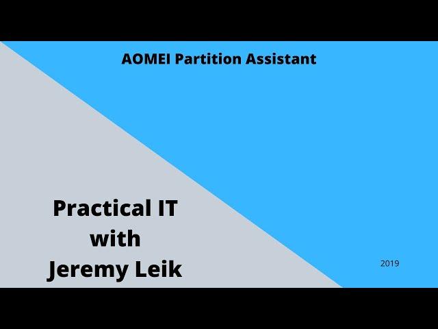 AOMEI Partition Assistant 8.3 Std | Practical IT with Jeremy Leik