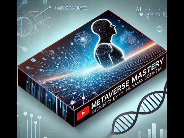 Mastering the Metaverse: AI and Genomics Redefining Human Potential | Insights by Pooyan Ghamari