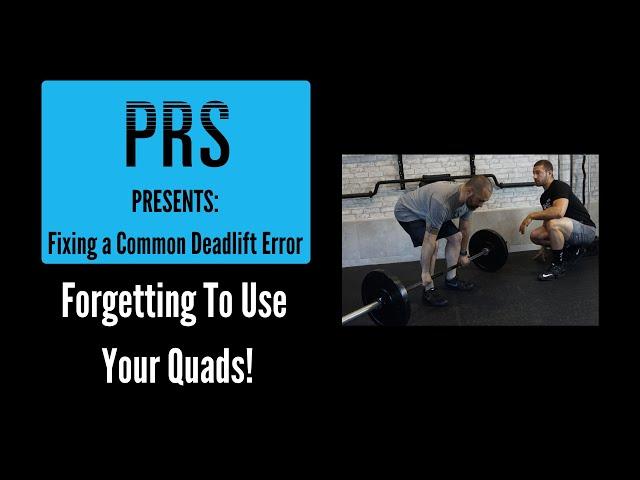 Fixing A Common Deadlift Error: Forgetting to Use Your Quads!