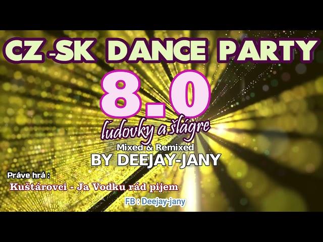 CZ - SK Dance Party 8.0 - ľudovky a šlágre (by Deejay-jany) ( 2021 )