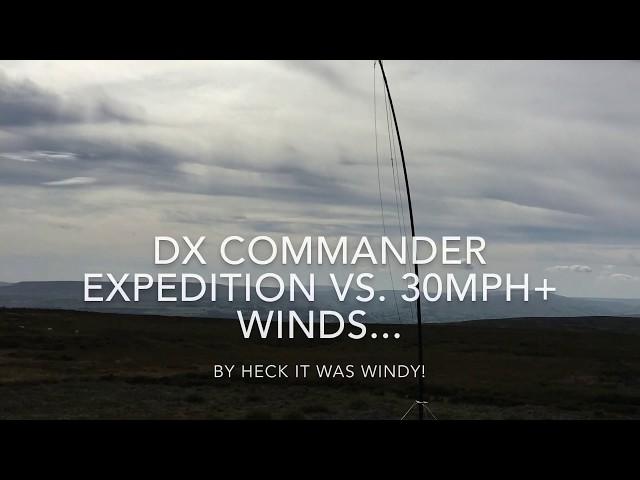 DX Commander Expedition vs. 30mph+ Winds!