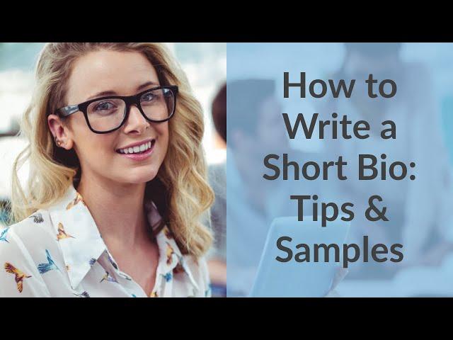 How to Write a Short Bio -  Tips & Samples