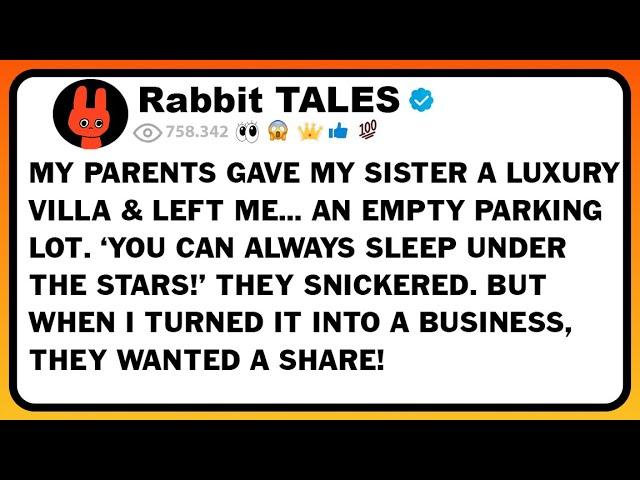 My Parents Gave My Sister A Luxury Villa & Left Me…An Empty Parking Lot. ‘You Can Always Sleep Under