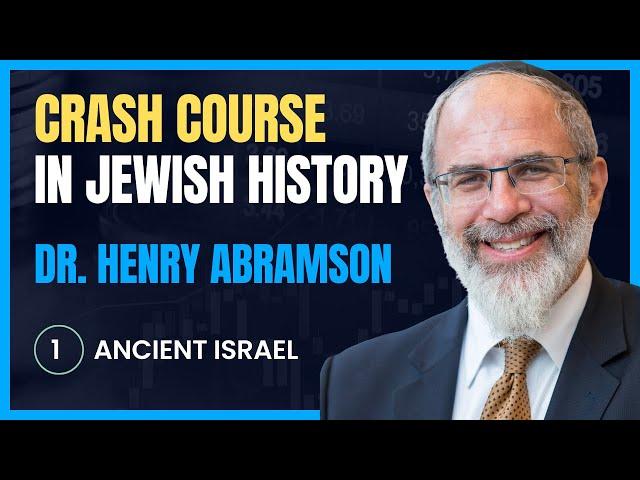 Crash Course in Jewish History 1. Ancient Israel Dr. Henry Abramson