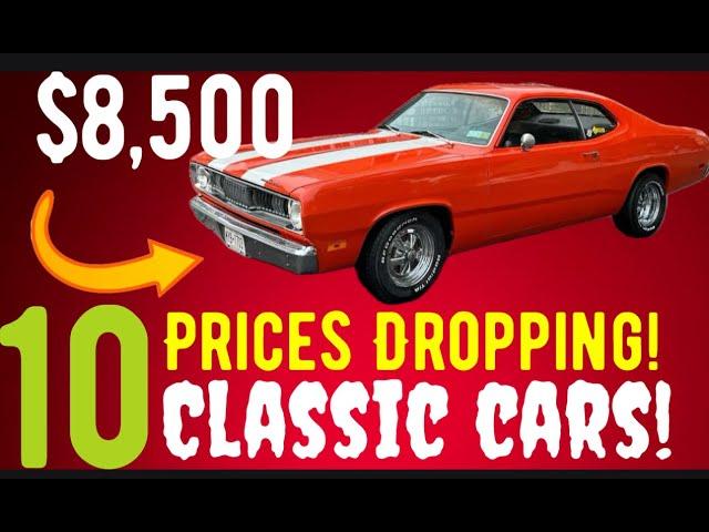 PRICES ARE DROPPING! SELLERS ARE GOING CRAZY! TEN CLASSIC CARS PRICED FROM $10,000 DOWN TO $6,500!!