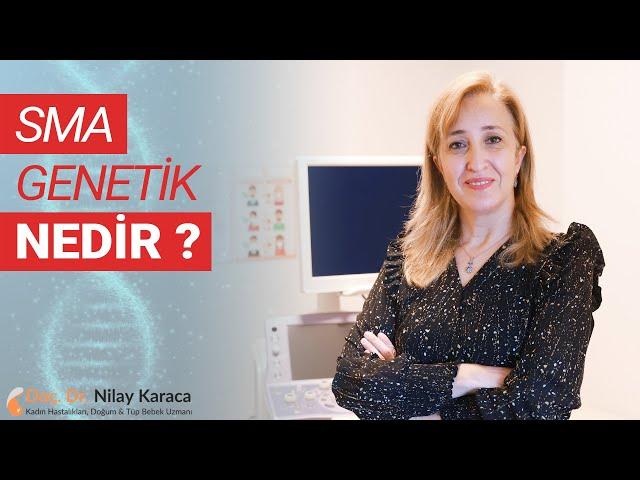 SMA Genetik Nedir? | Doç. Dr. Nilay Karaca