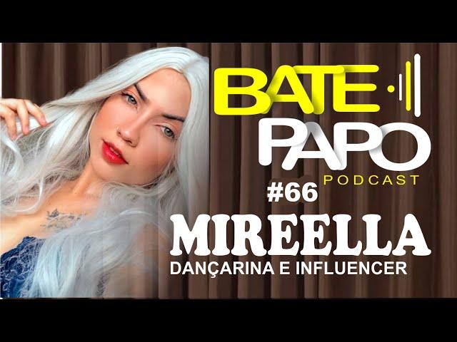 DIGITAL INFLUENCER E DANÇARINA MIREELLA (BATE PAPO podcast) #66