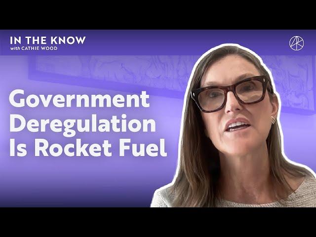 Government Deregulation Is Rocket Fuel | ITK With Cathie Wood