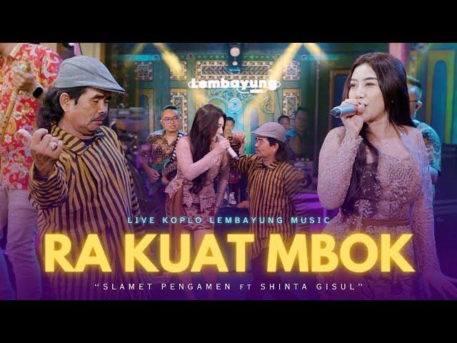 SLAMET PENGAMEN FT.SHINTA GISUL - RA KUAT MBOK  ( Official Live Lembayung Music  )