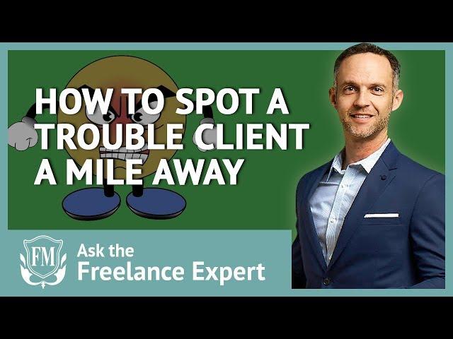 How to Spot a Trouble Client a Mile Away | Freelancer Masterclass