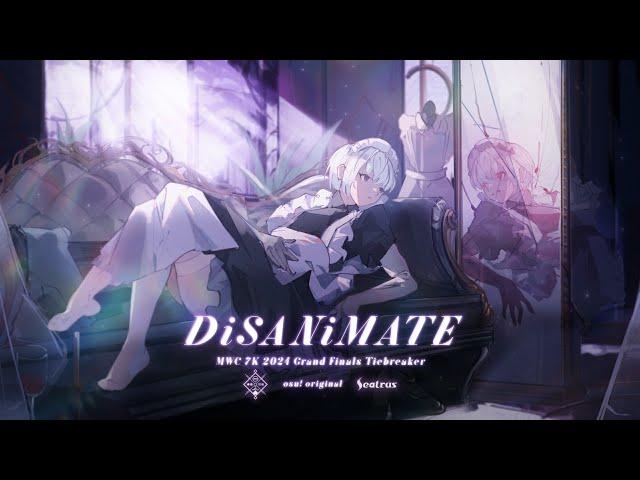 seatrus - DiSANiMATE // osu! original MWC 7K 2024