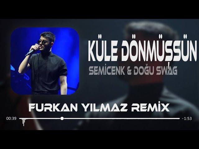 Semicenk & Doğu Swag - Küle Dönmüşsün ( Furkan Yılmaz Remix ) Boynuma iplere ben dolamışım