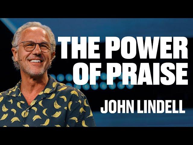 The Power of Praise | John Lindell | James River Church