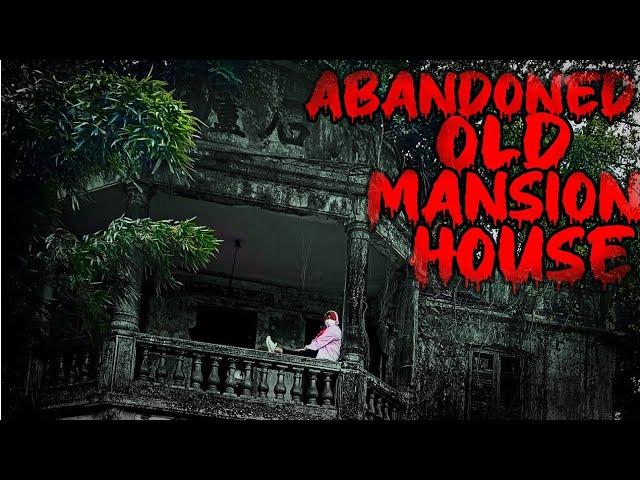 ABANDONED OLD MANSION HOUSE