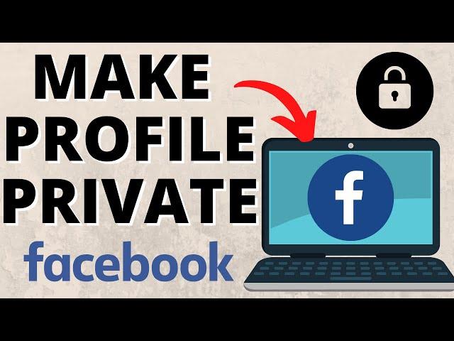 How to Make your Facebook Completely Private on Desktop - 2022