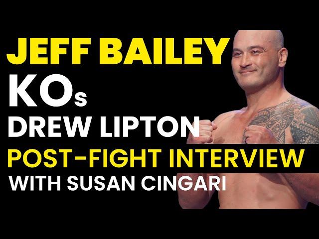 Jeff Bailey KOs Drew Lipton - Exclusive Interview Susan Cingari!!