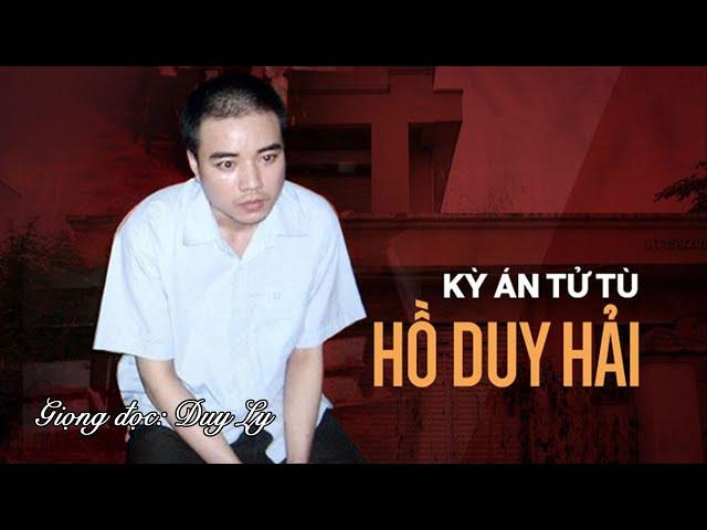 Kỳ án tử tù Hồ Duy Hải | Duy Ly Radio