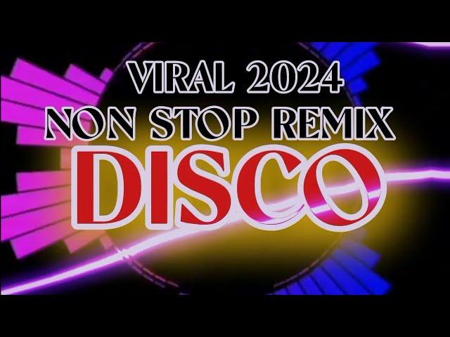 [TRENDING] VIRAL 2024 NON STOP REMIX DISCO 1530