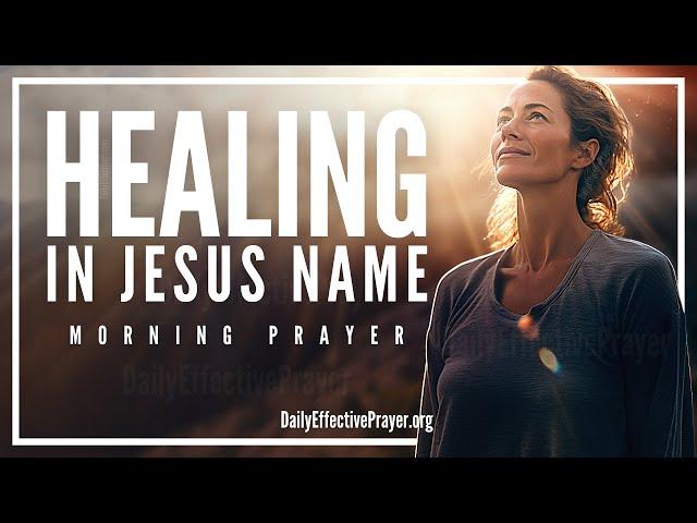 Miracle Morning Prayer For Physical Healing and Health (From Illness To Wholeness In Jesus Name)