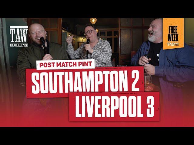 Southampton 2 Liverpool 3 | Post Match Pint