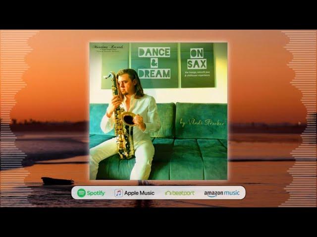 Vladi Strecker - Dance & Dream On Sax (Full Album) 1+ Hours, Saxophone Lounge Music & Smooth Jazz