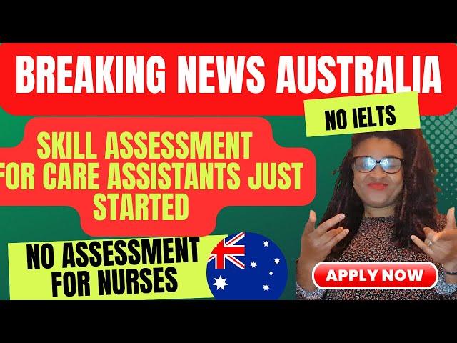 APPLY NOW FOR OVERSEAS CARE ASSISTANT SKILL ASSESSMENT TO MIGRATE TO AUSTRALIA  + Detailed Guide