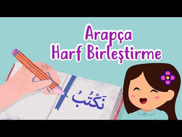 ARAPÇA HARF BİRLEŞTİRME (Harflerin Başta Ortada Sonda Yazılışı)