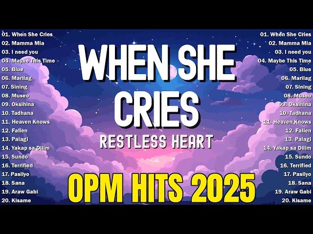 When She Cries - Restless Heart  OPM Tagalog Top Songs 2025 Playlist  Best OPM Tagalog Love Songs