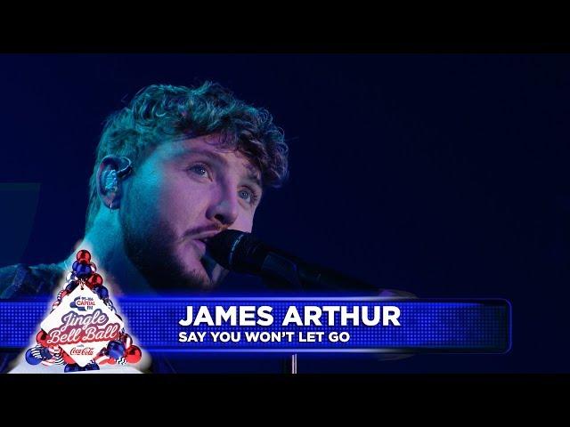 James Arthur - ‘Say You Won’t Let Go’ (Live at Capital’s Jingle Bell Ball 2018)
