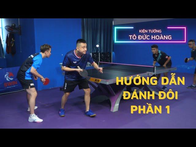 #27 Hướng dẫn đánh đôi trong bóng bàn (phần 1) | Học bóng bàn cơ bản | Hoàng Chốp Bóng Bàn