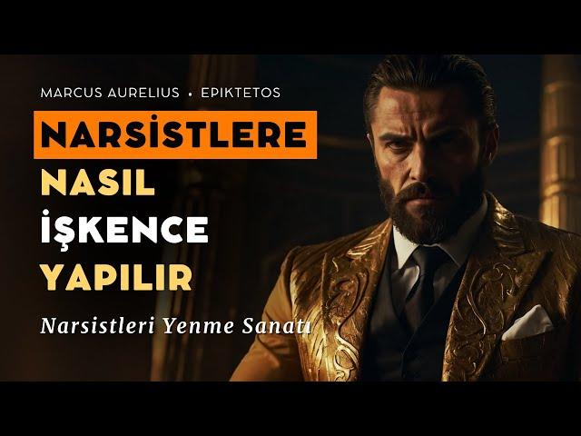 NARSİST'E İŞKENCE YAPMANIN 4 YOLU | Marcus Aurelius Stoacılığı