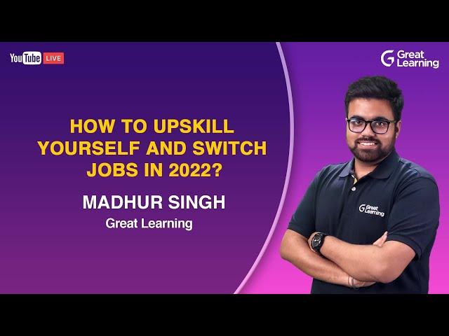 How to upskill yourself and switch jobs in 2022? | Great Learning