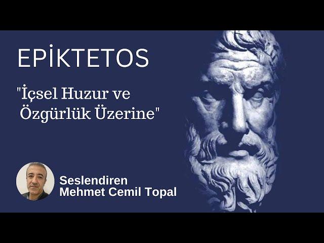 İÇSEL HUZUR VE ÖZGÜRLÜK ÜZERİNE-1 / EPİKTETOS ''SESLİ KİTAP'' (SESLENDİREN MEHMET CEMİL TOPAL)