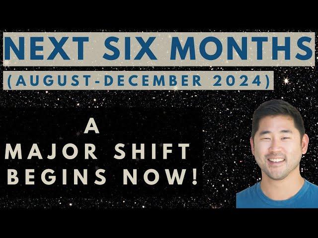 NEXT 6 MONTHS (Aug - Dec 2024)- All Signs - Major Shift! Channeling, Astrology, Tarot Predictions