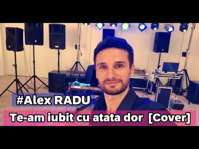 ALEX RADU  TE-AM IUBIT CU ATATA DOR [Cover]2023