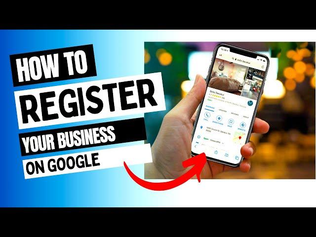 How To Register Your Business On Google