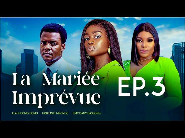 LA MARIEE IMPREVUE  Série Africaine  Episode 3