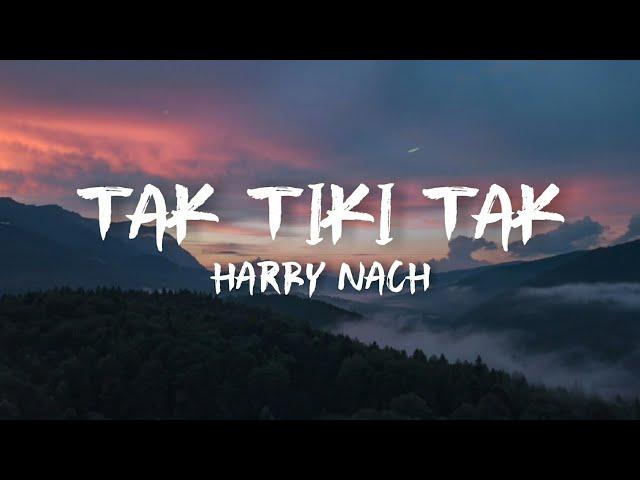 Tak Tiki Tak - Harry Nach (Lyrics/Letra) 