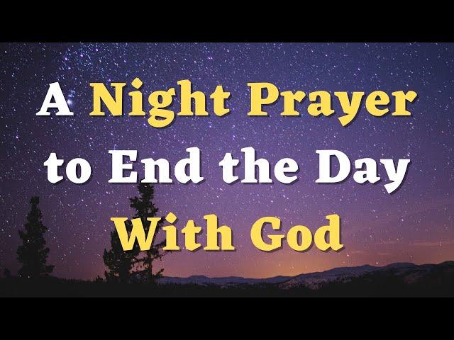 A Night Prayer to End the Day With God - Lord, Guard my dreams and grant me restful sleep - Evening