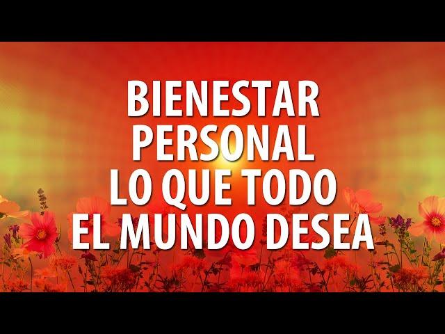 Bienestar personal, lo que todo el mundo desea, bienestar en el sentido de plenitud