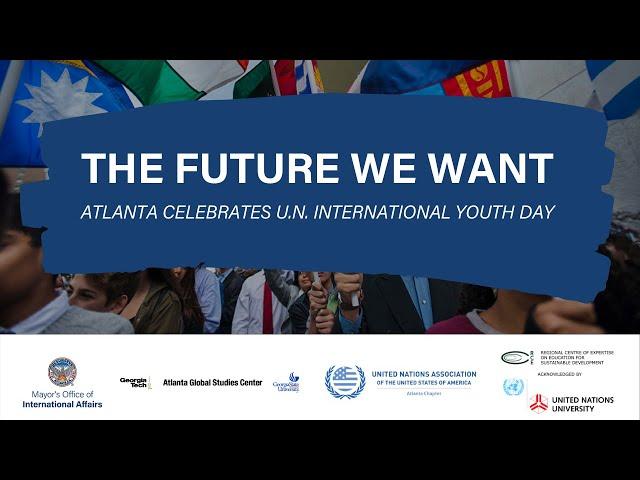 YOUTH FOR CHANGE | Atlanta Celebrates International Youth Day | UN75 | Youth 2030