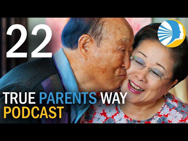 True Parents Way Podcast Episode 22 - Ideal Marriage and Filial Piety