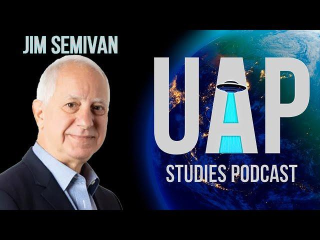 FORMER CIA SPY JIM SEMIVAN, ON TTSA, UAPs/UFOs & PERSONAL EXPERIENCES - UAP STUDIES PODCAST