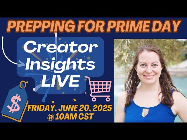 Amazon Prime Day Money Making Strategies for Amazon Influencers - Creator Insights LIVE
