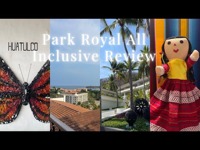 Watch this before you go to PARK ROYAL all inclusive hotel in Huatulco